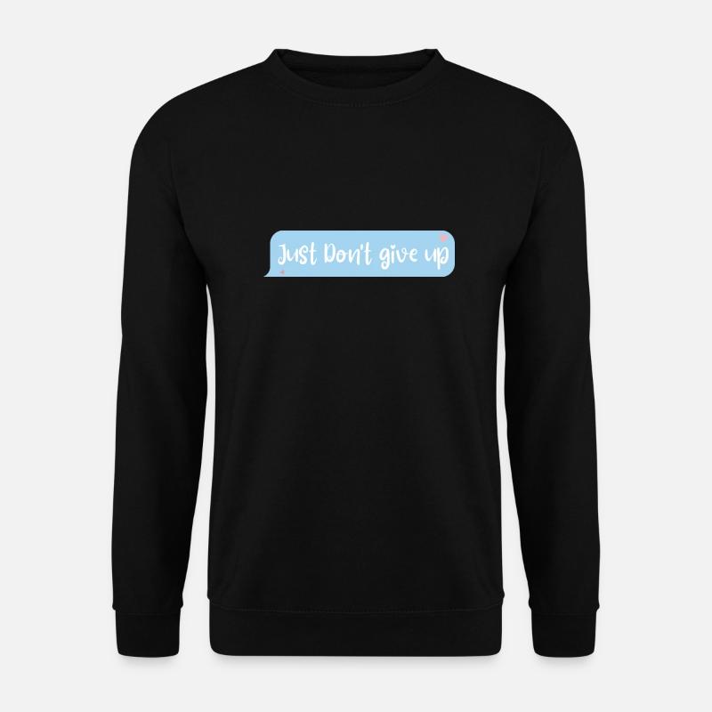 Just don't give up - Unisex Sweatshirt - black
