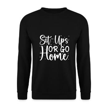 Gym Junkies Sit-Ups Or Go Home Calisthenics - Unisex Sweatshirt - black - Front - Alina (178cm) & Michal (187cm)