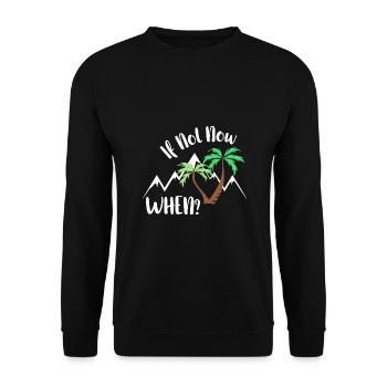if not now. when? - Unisex Pullover - Schwarz - Vorne - Alina (178cm) & Michal (187cm)