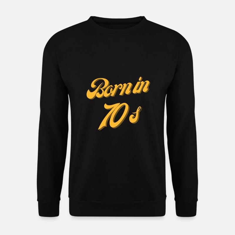 Born in 70s - Unisex Sweatshirt - black