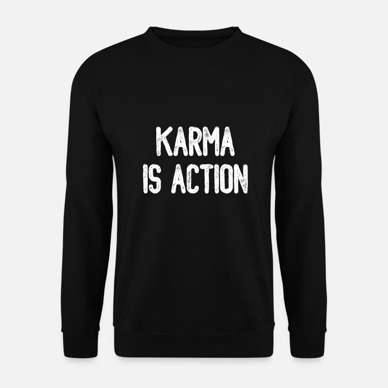 Karma is action - Unisex Sweatshirt - black