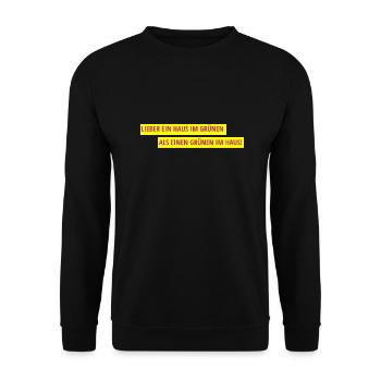 Lieber ein Haus im Grünen als einen Grünen im Haus - Unisex Pullover - Schwarz - Vorne - Alina (178cm) & Michal (187cm)