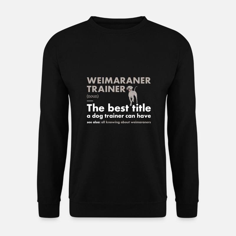 Weimaraner Trainer Definiton - Unisex Sweatshirt - black