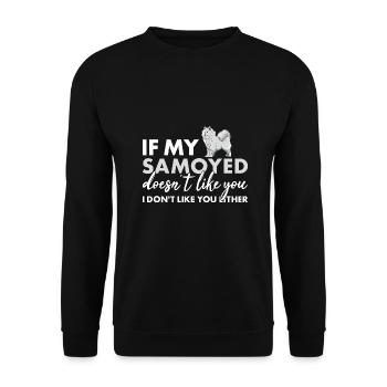 Si mon Samoyède ne t'aime pas - Sweat-shirt Unisexe - noir - Devant - Alina (178cm) & Michal (187cm)
