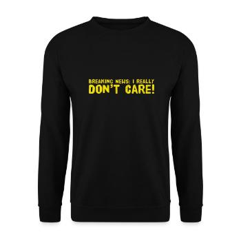 BREAKING NEWS: I REALLY DON ́T CARE. New Fun Design - Unisex Sweatshirt - black - Front - Alina (178cm) & Michal (187cm)