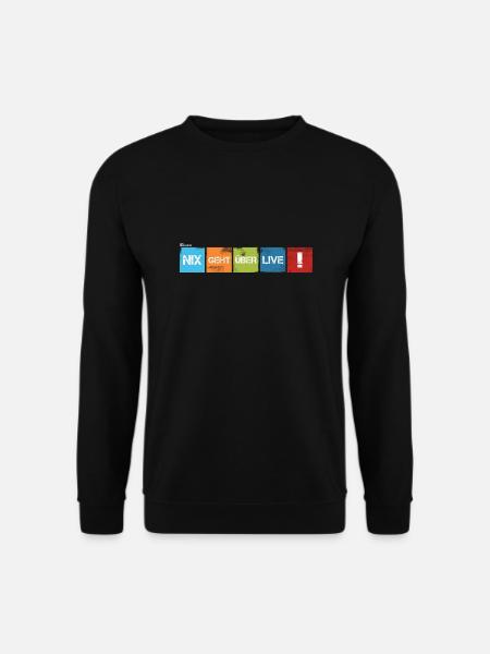 "Nix geht über live!" V1 dunkler Stoff - Unisex Pullover - Schwarz