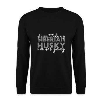 If Can't Take My Siberian Husky I'm Not Going - Unisex Pullover - Schwarz - Vorne - Alina (178cm) & Michal (187cm)