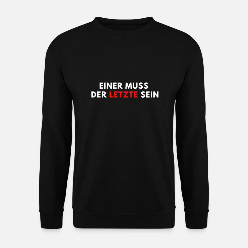 Einer muss der letzte sein - Unisex Pullover - Schwarz