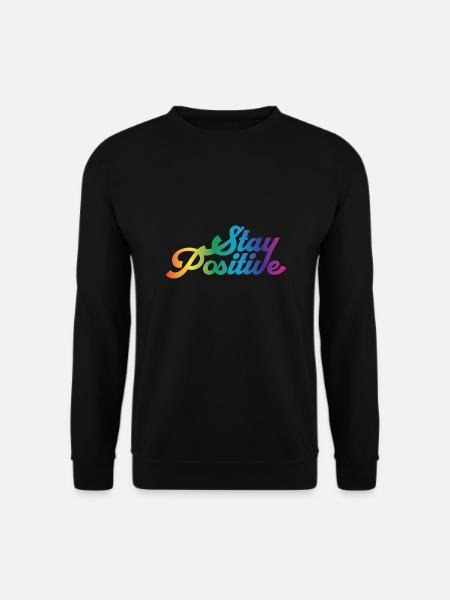 Stay Positive Cool Saying - Unisex Sweatshirt - black