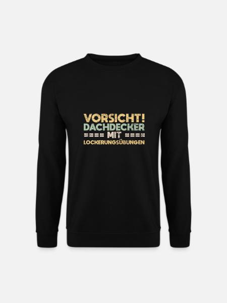 Vorsicht! Dachdecker Mit Lockerungsübungen - Unisex Pullover - Schwarz