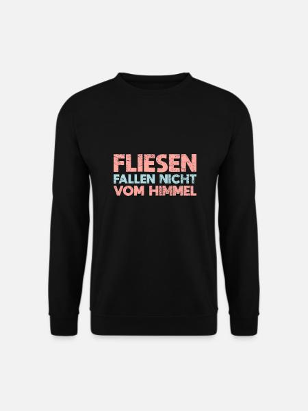 Fliesen Fallen Nicht Vom Himmel - Unisex Pullover - Schwarz