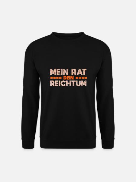 Mein Rat, Dein Reichtum - Unisex Pullover - Schwarz