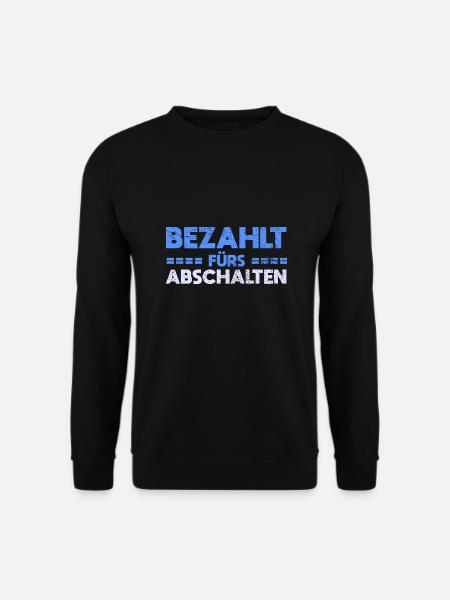 Bezahlt Fürs Abschalten - Unisex Pullover - Schwarz