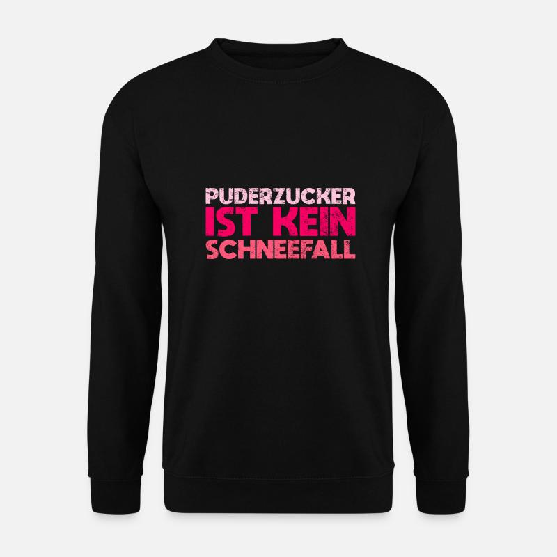 Puderzucker Ist Kein Schneefall - Unisex Pullover - Schwarz