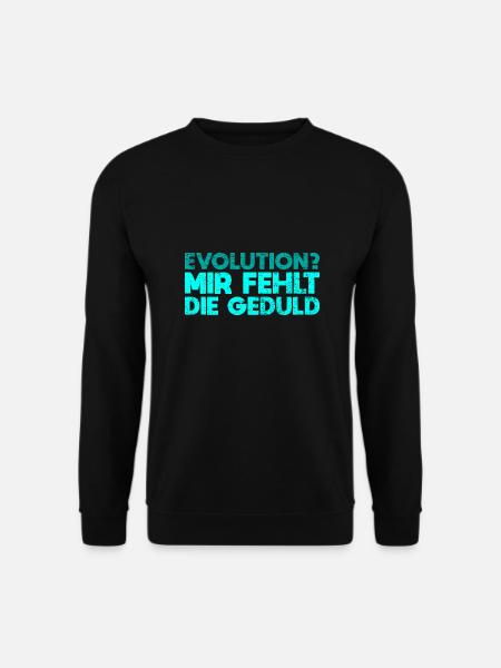 Evolution? Mir Fehlt Die Geduld - Unisex Pullover - Schwarz