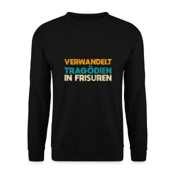 Verwandelt Tragödien In Frisuren - Unisex Pullover - Schwarz - Vorne - Alina (178cm) & Michal (187cm)