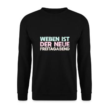 Weben Ist Der Neue Freitagabend - Unisex Pullover - Schwarz - Vorne - Alina (178cm) & Michal (187cm)