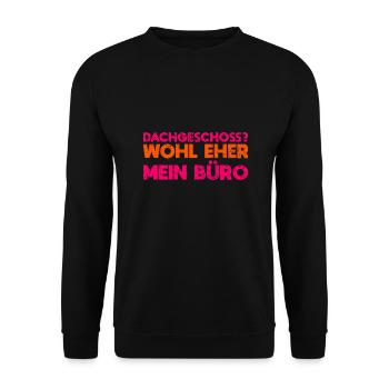 Dachgeschoss? Wohl Eher Mein Büro - Unisex Pullover - Schwarz - Vorne - Alina (178cm) & Michal (187cm)