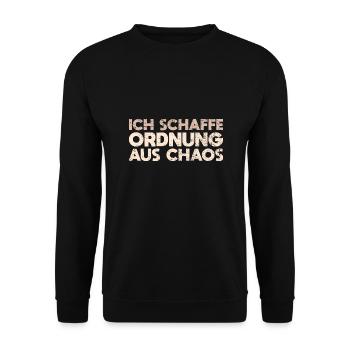Ich Schaffe Ordnung Aus Chaos - Unisex Pullover - Schwarz - Vorne - Alina (178cm) & Michal (187cm)