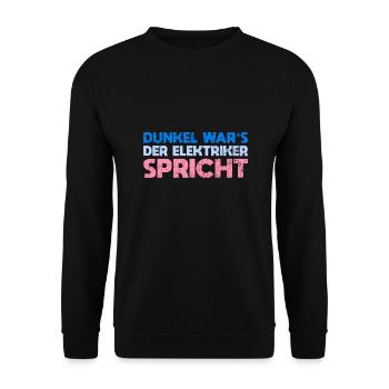 Dunkel War's, Der Elektriker Spricht - Unisex Pullover - Schwarz - Vorne - Alina (178cm) & Michal (187cm)