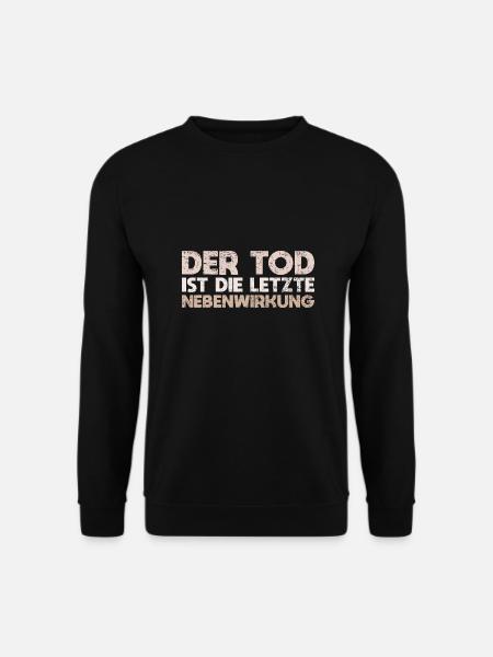 Der Tod Ist Die Letzte Nebenwirkung - Unisex Pullover - Schwarz