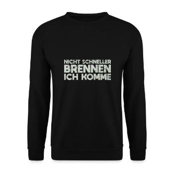Nicht Schneller Brennen, Ich Komme - Unisex Pullover - Schwarz - Vorne - Alina (178cm) & Michal (187cm)