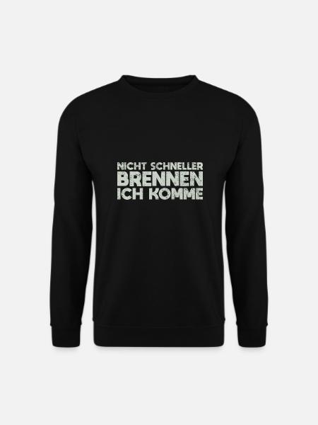 Nicht Schneller Brennen, Ich Komme - Unisex Pullover - Schwarz