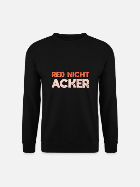 Red Nicht, Acker - Unisex Pullover - Schwarz