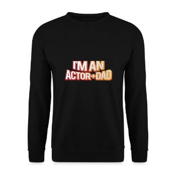 I'm An Actor And Dad - Unisex Sweatshirt - black - Front - Alina (178cm) & Michal (187cm)