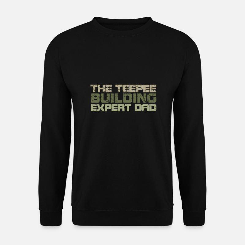 The Teepee Building Expert Dad - Unisex Pullover - Schwarz