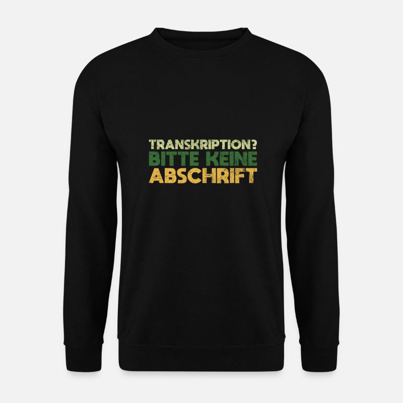 Transkription? Bitte Keine Abschrift - Unisex Pullover - Schwarz