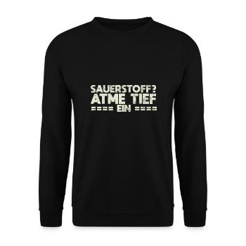 Sauerstoff? Atme Tief Ein - Unisex Pullover - Schwarz - Vorne - Alina (178cm) & Michal (187cm)