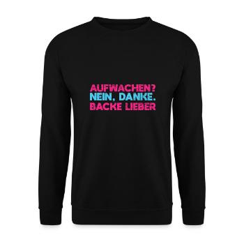 Aufwachen? Nein, Danke. Backe Lieber - Unisex Pullover - Schwarz - Vorne - Alina (178cm) & Michal (187cm)