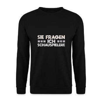 Sie Fragen, Ich Schauspielere - Unisex Pullover - Schwarz - Vorne - Alina (178cm) & Michal (187cm)
