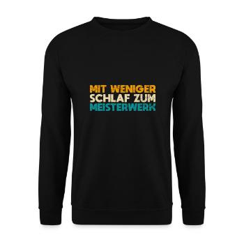 Mit Weniger Schlaf Zum Meisterwerk - Unisex Pullover - Schwarz - Vorne - Alina (178cm) & Michal (187cm)