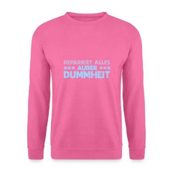 Repariert Alles, Außer Dummheit - Unisex Pullover - Pink - Vorne