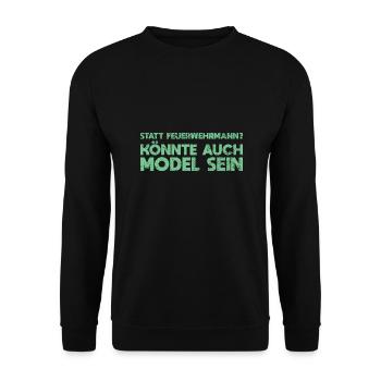 Statt Feuerwehrmann? Könnte Auch Model Sein - Unisex Pullover - Schwarz - Vorne - Alina (178cm) & Michal (187cm)
