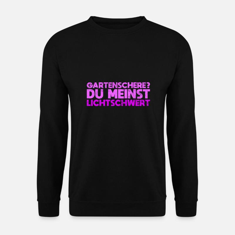 Gartenschere? Du Meinst Lichtschwert - Unisex Pullover - Schwarz