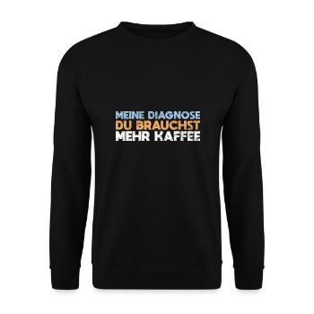 Meine Diagnose: Du Brauchst Mehr Kaffee - Unisex Pullover - Schwarz - Vorne - Alina (178cm) & Michal (187cm)