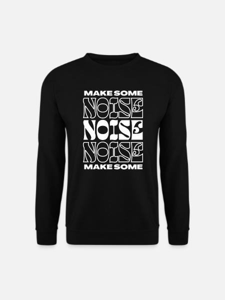 Make Some Noise - Unisex Sweatshirt - black