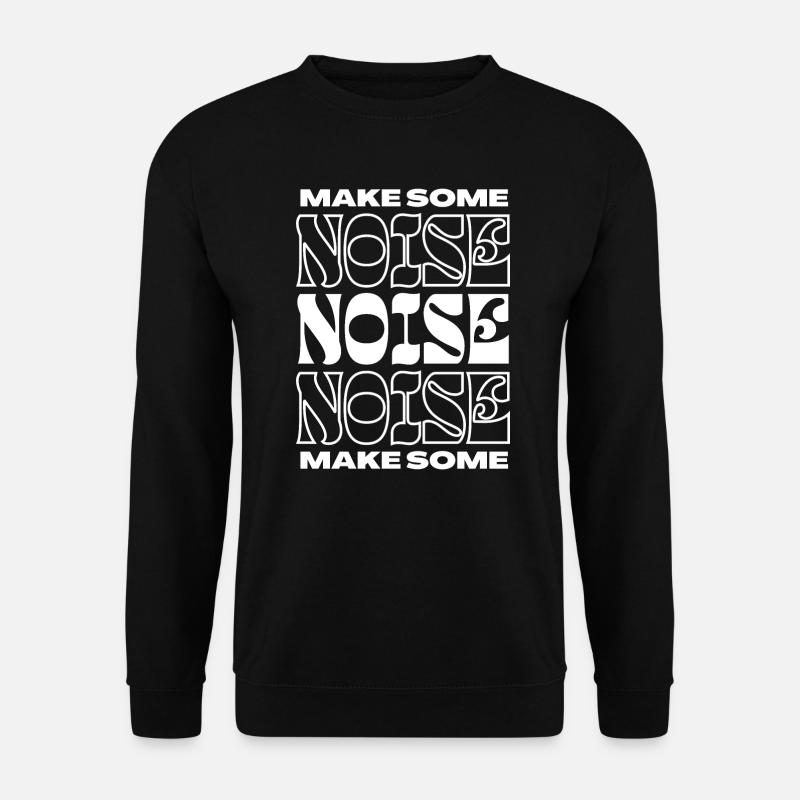 Make Some Noise - Unisex Sweatshirt - black