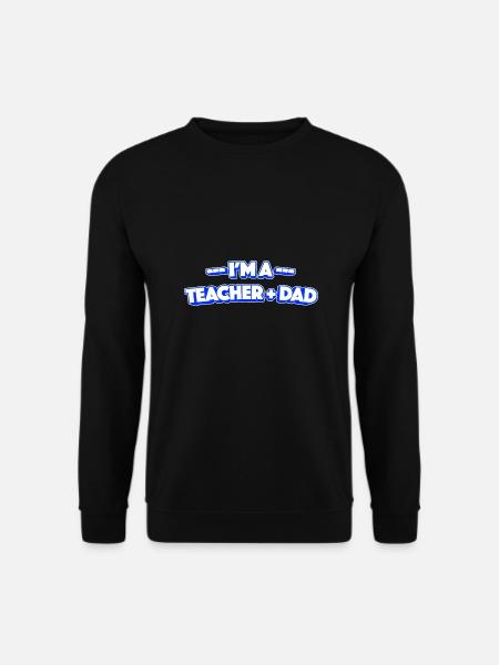 I'm A Teacher And Dad - Unisex Pullover - Schwarz