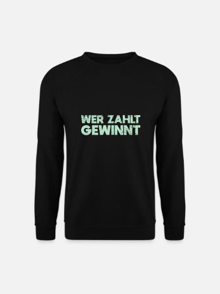 Wer Zahlt, Gewinnt - Unisex Pullover - Schwarz
