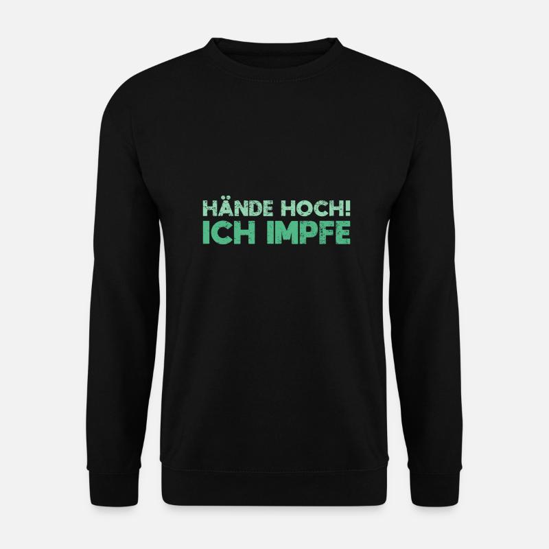 Hände Hoch! Ich Impfe - Unisex Pullover - Schwarz