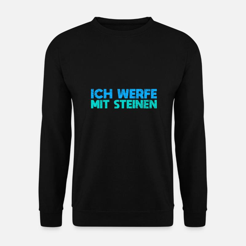 Ich Werfe Mit Steinen - Unisex Pullover - Schwarz