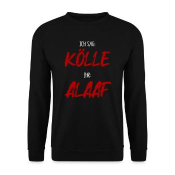 Ich sag KÖLLE -ihr ALAAF - Unisex Pullover - Schwarz - Vorne - Alina (178cm) & Michal (187cm)
