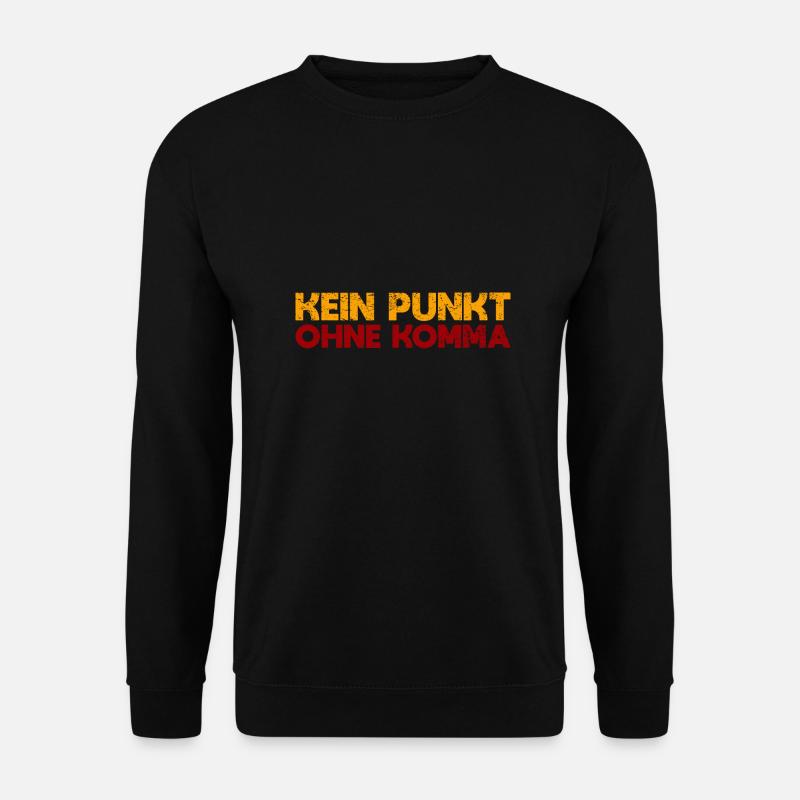 Kein Punkt Ohne Komma - Unisex Pullover - Schwarz