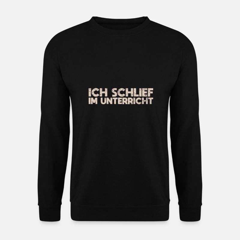 Ich Schlief Im Unterricht - Unisex Pullover - Schwarz