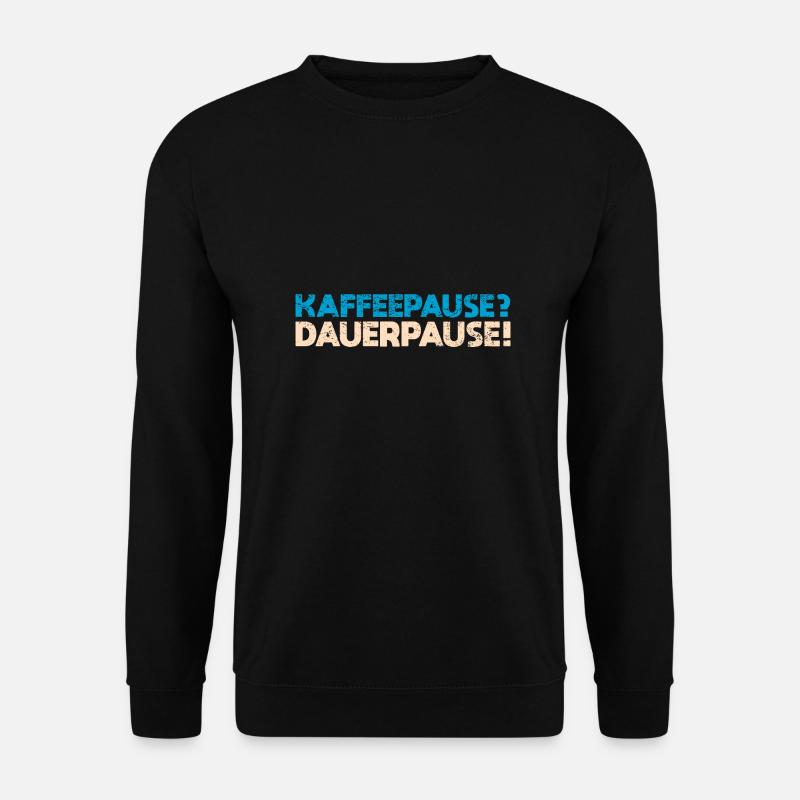 Kaffeepause? Dauerpause! - Unisex Pullover - Schwarz