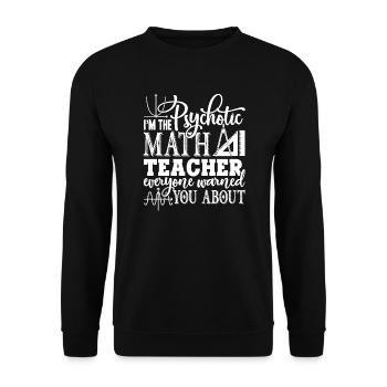 Math Teacher I'm The Psychotic Math Teacher - Unisex Sweatshirt - black - Front - Alina (178cm) & Michal (187cm)